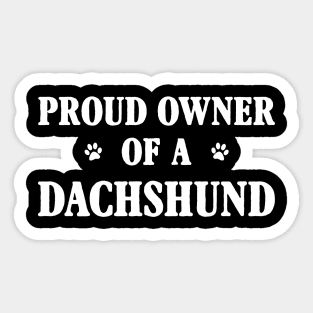 Proud Owner Of A Dachshund Sticker